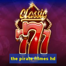 the pirate filmes hd